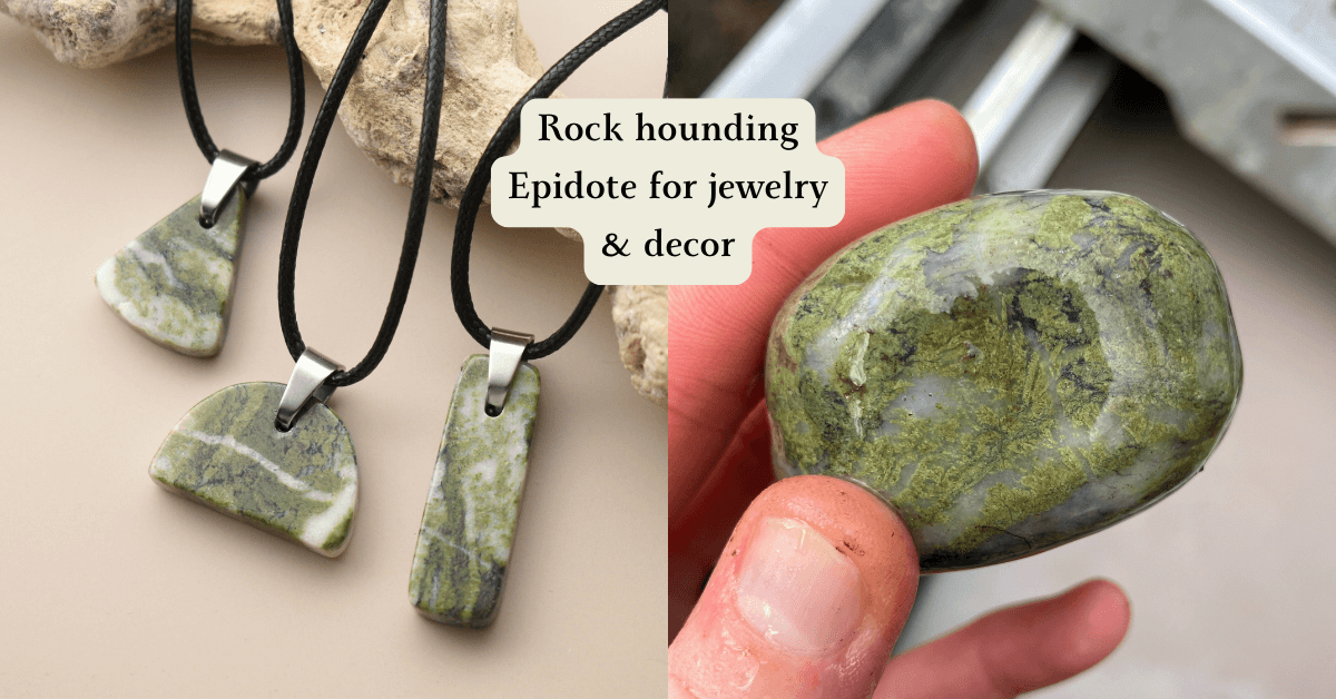 Rock hounding Washington Epidote to make jewelry and decor